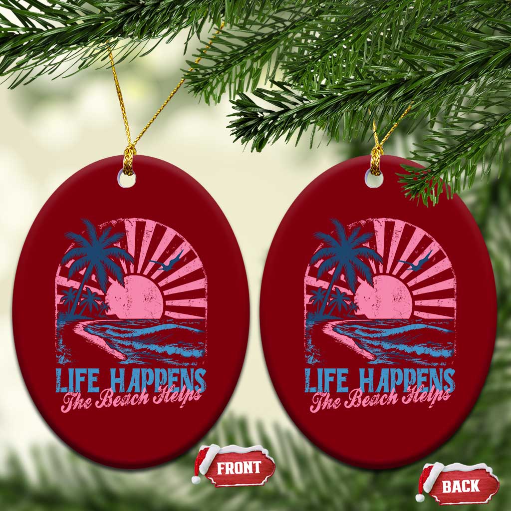 Life Happens The Beach Helps Ceramic Ornament Retro Coastal Ocean Therapy Cute Summer Vibes - Wonder Print Shop