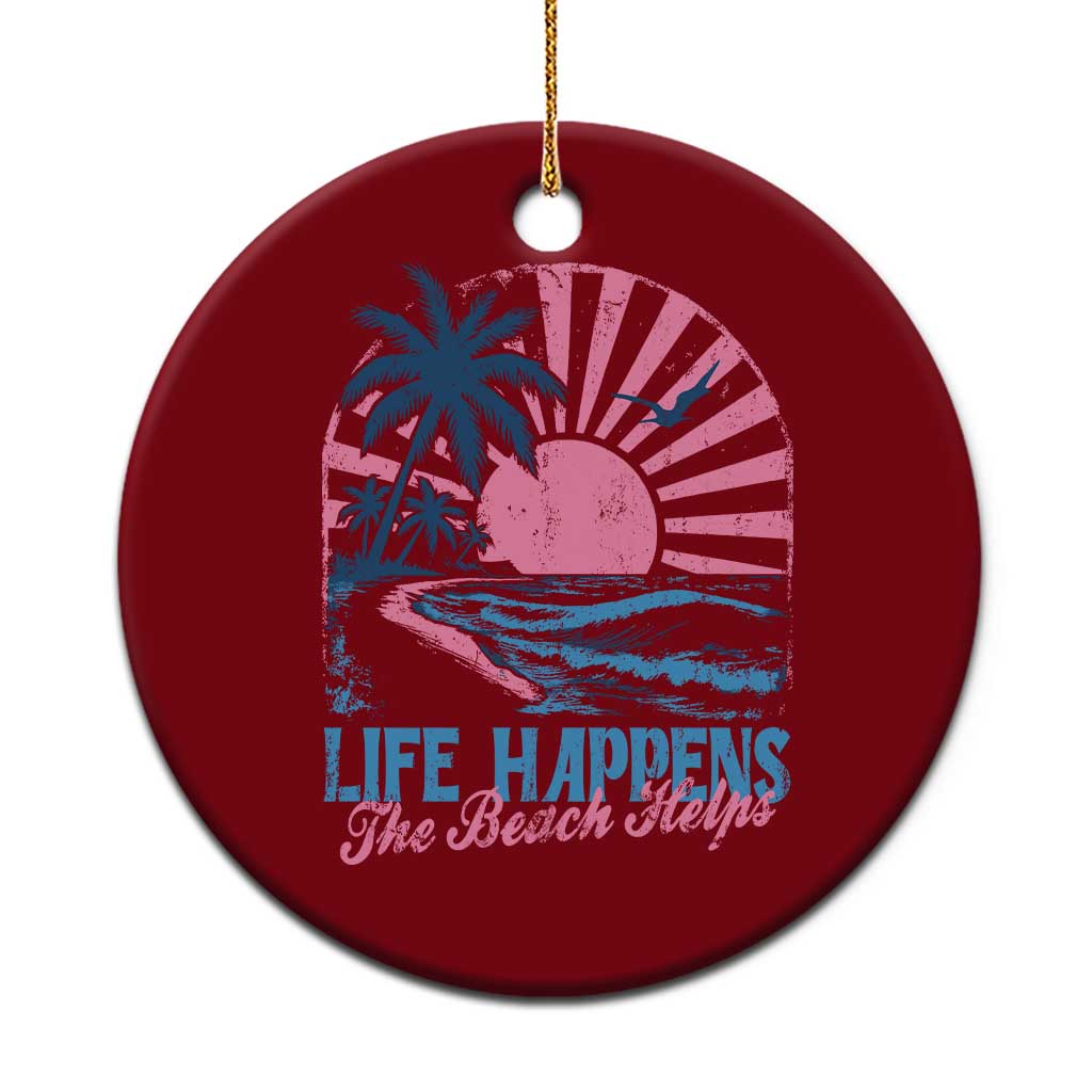 Life Happens The Beach Helps Ceramic Ornament Retro Coastal Ocean Therapy Cute Summer Vibes - Wonder Print Shop