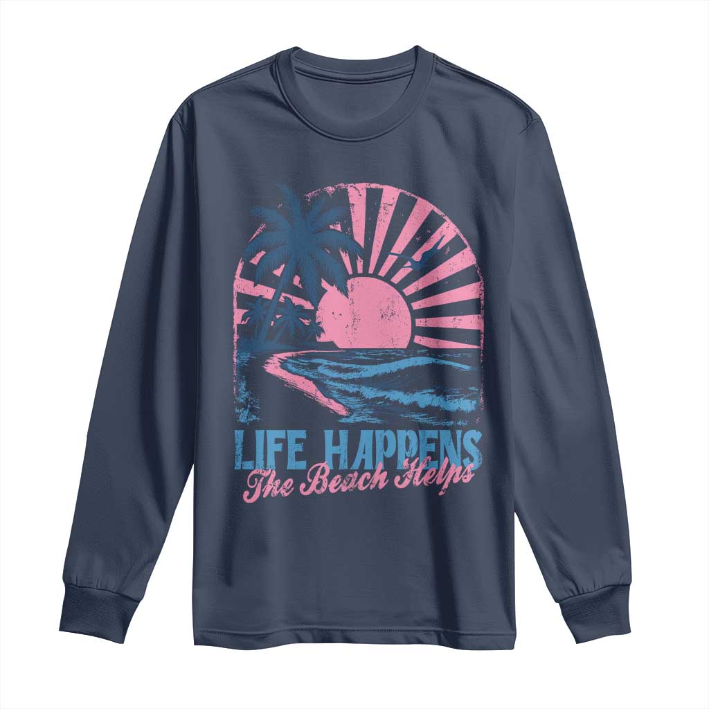 Life Happens The Beach Helps Long Sleeve Shirt Retro Coastal Ocean Therapy Cute Summer Vibes - Wonder Print Shop
