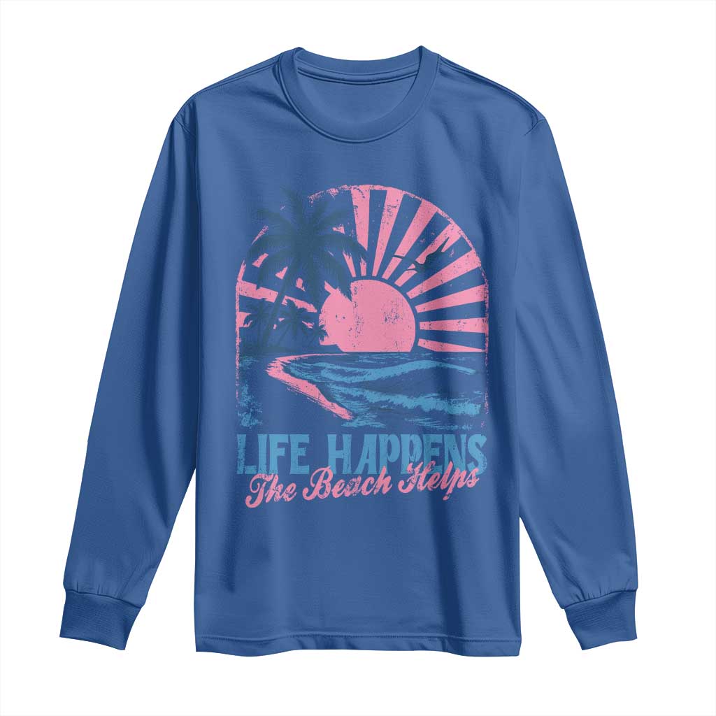 Life Happens The Beach Helps Long Sleeve Shirt Retro Coastal Ocean Therapy Cute Summer Vibes - Wonder Print Shop