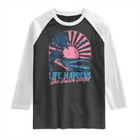 Life Happens The Beach Helps Raglan Shirt Retro Coastal Ocean Therapy Cute Summer Vibes - Wonder Print Shop
