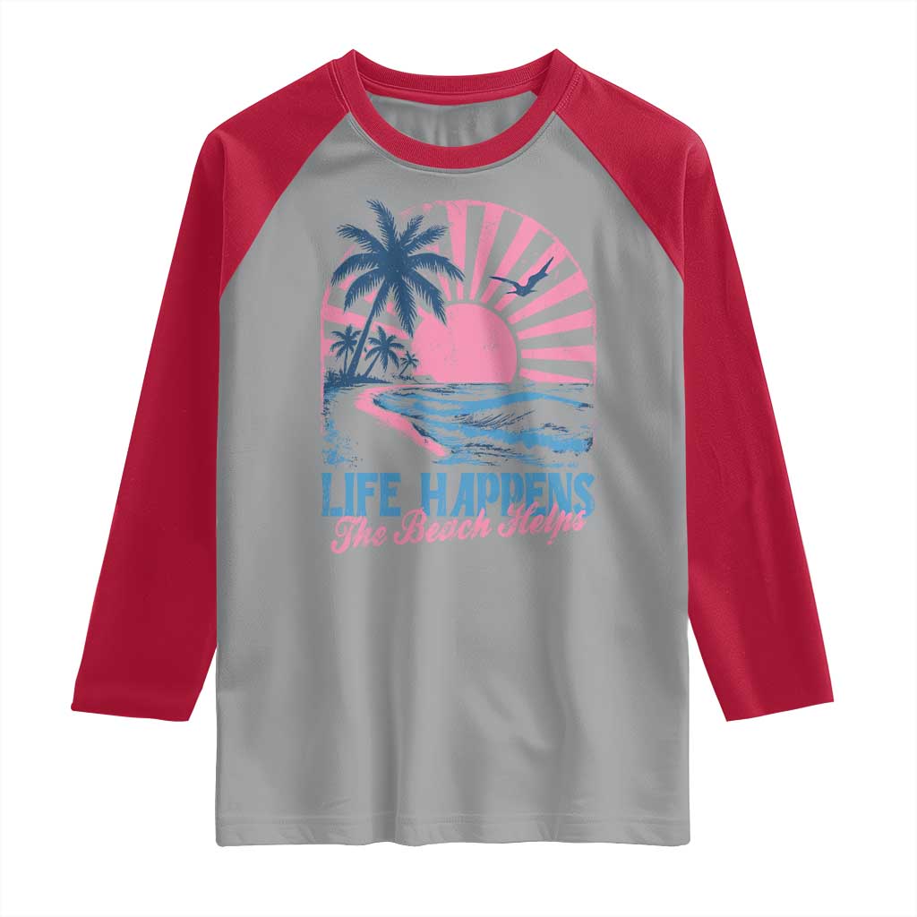 Life Happens The Beach Helps Raglan Shirt Retro Coastal Ocean Therapy Cute Summer Vibes - Wonder Print Shop