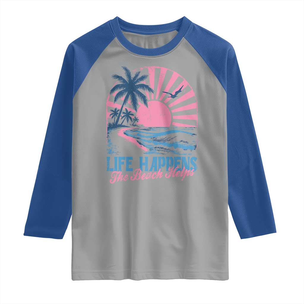Life Happens The Beach Helps Raglan Shirt Retro Coastal Ocean Therapy Cute Summer Vibes - Wonder Print Shop