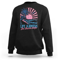 Life Happens The Beach Helps Sweatshirt Retro Coastal Ocean Therapy Cute Summer Vibes - Wonder Print Shop