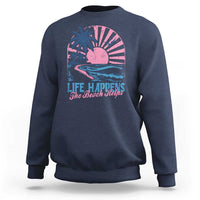 Life Happens The Beach Helps Sweatshirt Retro Coastal Ocean Therapy Cute Summer Vibes - Wonder Print Shop