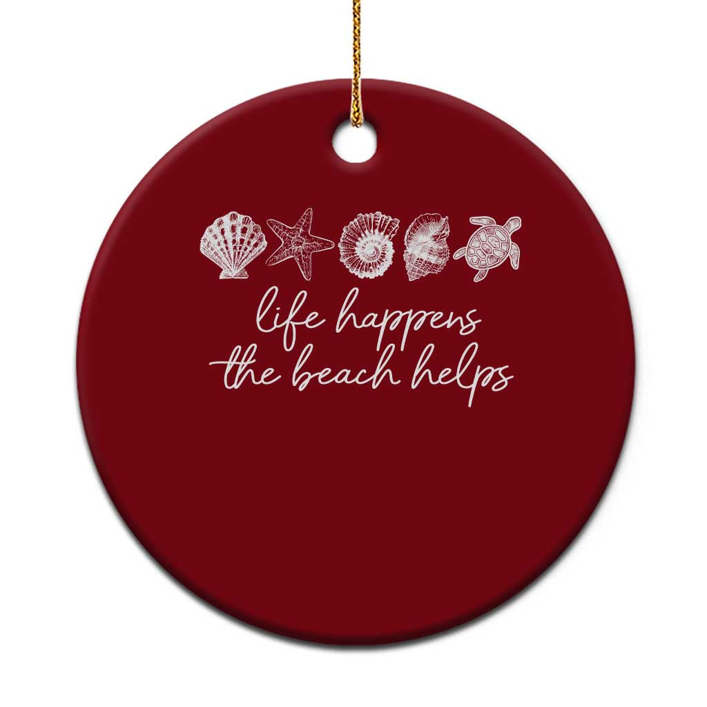 Life Happens The Beach Helps Ceramic Ornament Coastal Ocean Therapy Cute Summer Vibes - Wonder Print Shop