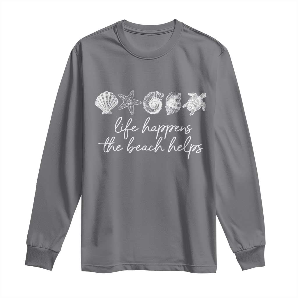 Life Happens The Beach Helps Long Sleeve Shirt Coastal Ocean Therapy Cute Summer Vibes - Wonder Print Shop