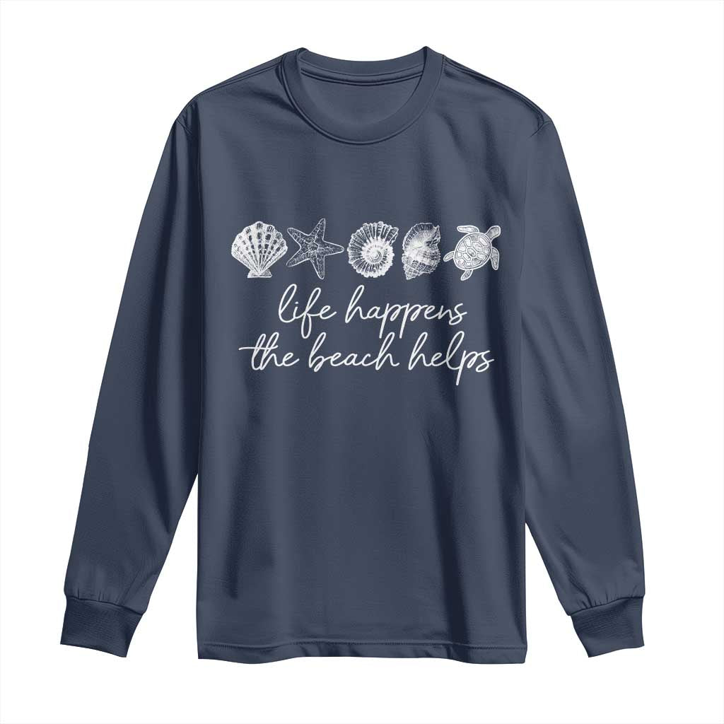 Life Happens The Beach Helps Long Sleeve Shirt Coastal Ocean Therapy Cute Summer Vibes - Wonder Print Shop