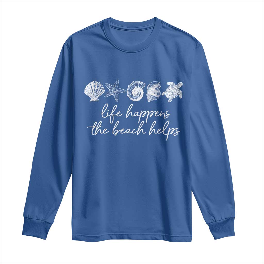 Life Happens The Beach Helps Long Sleeve Shirt Coastal Ocean Therapy Cute Summer Vibes - Wonder Print Shop