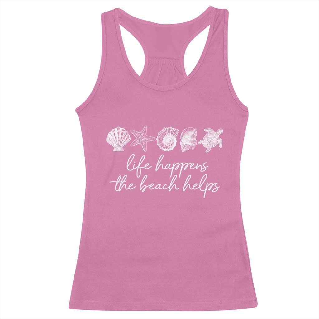 Life Happens The Beach Helps Racerback Tank Top Coastal Ocean Therapy Cute Summer Vibes - Wonder Print Shop