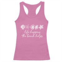 Life Happens The Beach Helps Racerback Tank Top Coastal Ocean Therapy Cute Summer Vibes - Wonder Print Shop