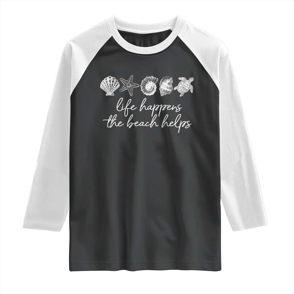 Life Happens The Beach Helps Raglan Shirt Coastal Ocean Therapy Cute Summer Vibes - Wonder Print Shop