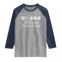 Life Happens The Beach Helps Raglan Shirt Coastal Ocean Therapy Cute Summer Vibes - Wonder Print Shop