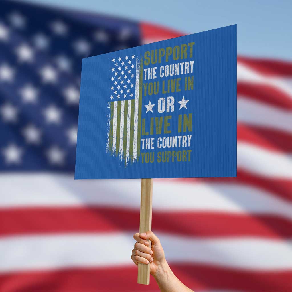 Social Justice Protest Sign Support The Country You Live In American Flag - Wonder Print Shop