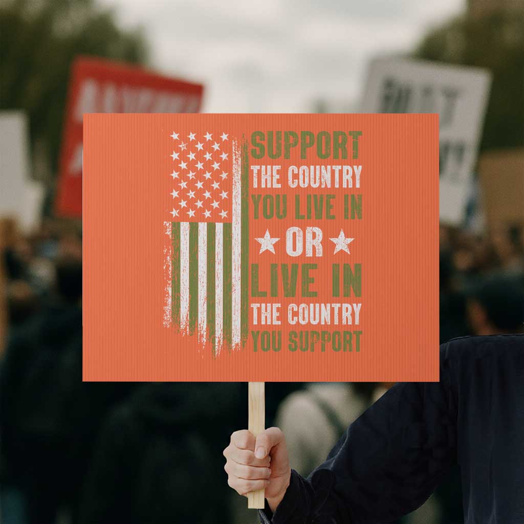 Social Justice Protest Sign Support The Country You Live In American Flag - Wonder Print Shop