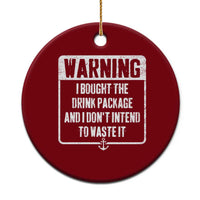 Funny Cruise Ceramic Ornament I Bought The Drink Package - Wonder Print Shop