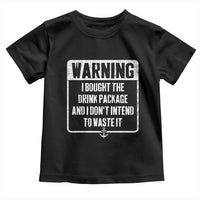 Funny Cruise Toddler T Shirt I Bought The Drink Package - Wonder Print Shop