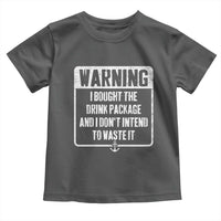 Funny Cruise Toddler T Shirt I Bought The Drink Package - Wonder Print Shop