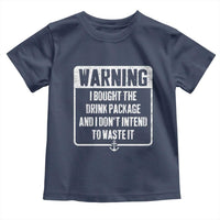 Funny Cruise Toddler T Shirt I Bought The Drink Package - Wonder Print Shop
