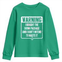 Funny Cruise Youth Sweatshirt I Bought The Drink Package - Wonder Print Shop
