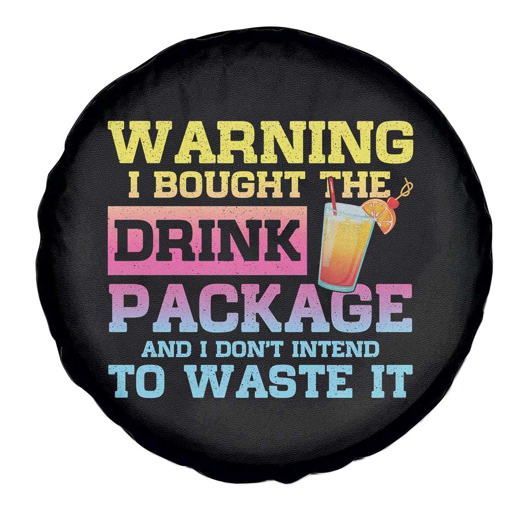 Funny Cruise Spare Tire Cover Warning I Bought The Drink Package - Wonder Print Shop