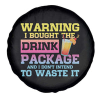 Funny Cruise Spare Tire Cover Warning I Bought The Drink Package - Wonder Print Shop