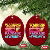 Funny Cruise Ceramic Ornament Warning I Bought The Drink Package - Wonder Print Shop