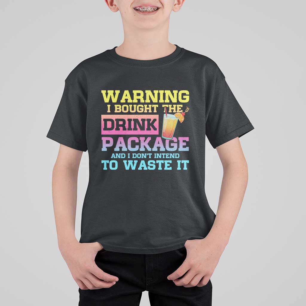 Funny Cruise T Shirt For Kid Warning I Bought The Drink Package - Wonder Print Shop