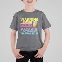 Funny Cruise T Shirt For Kid Warning I Bought The Drink Package - Wonder Print Shop