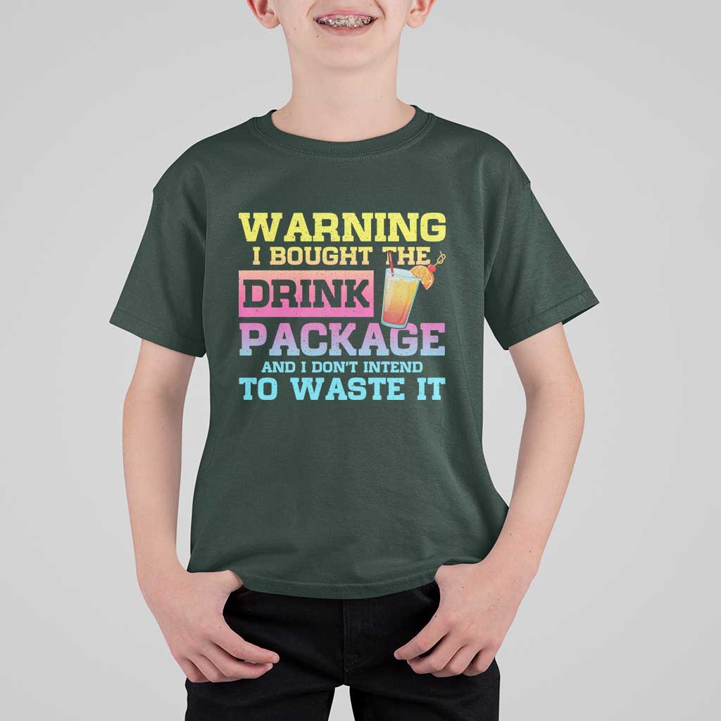 Funny Cruise T Shirt For Kid Warning I Bought The Drink Package - Wonder Print Shop