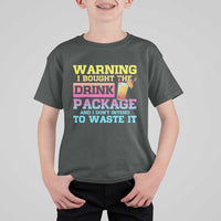 Funny Cruise T Shirt For Kid Warning I Bought The Drink Package - Wonder Print Shop