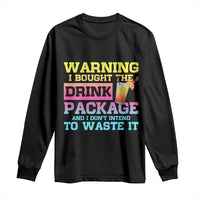 Funny Cruise Long Sleeve Shirt Warning I Bought The Drink Package - Wonder Print Shop
