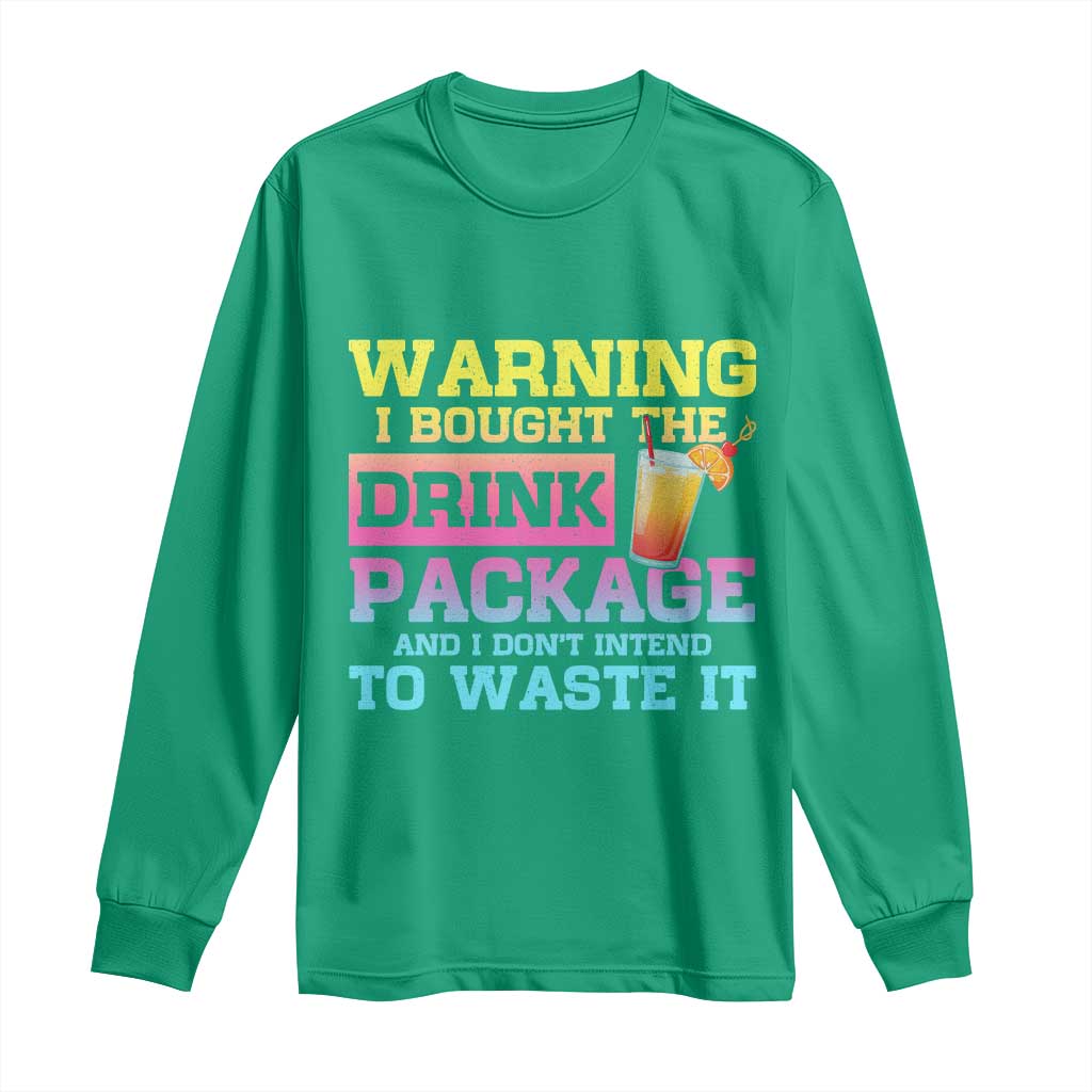 Funny Cruise Long Sleeve Shirt Warning I Bought The Drink Package - Wonder Print Shop
