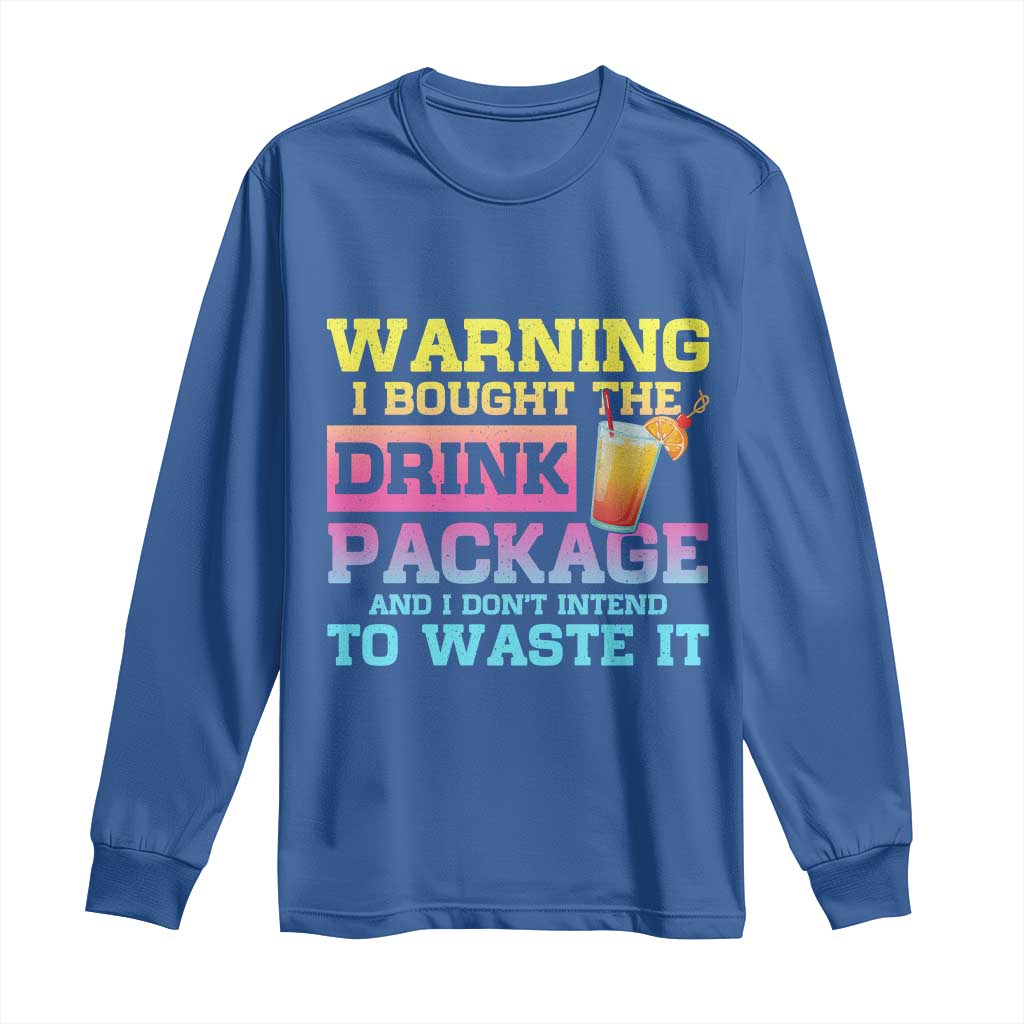 Funny Cruise Long Sleeve Shirt Warning I Bought The Drink Package - Wonder Print Shop