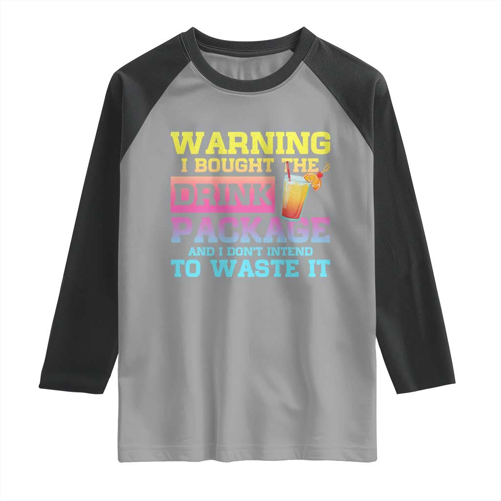 Funny Cruise Raglan Shirt Warning I Bought The Drink Package - Wonder Print Shop
