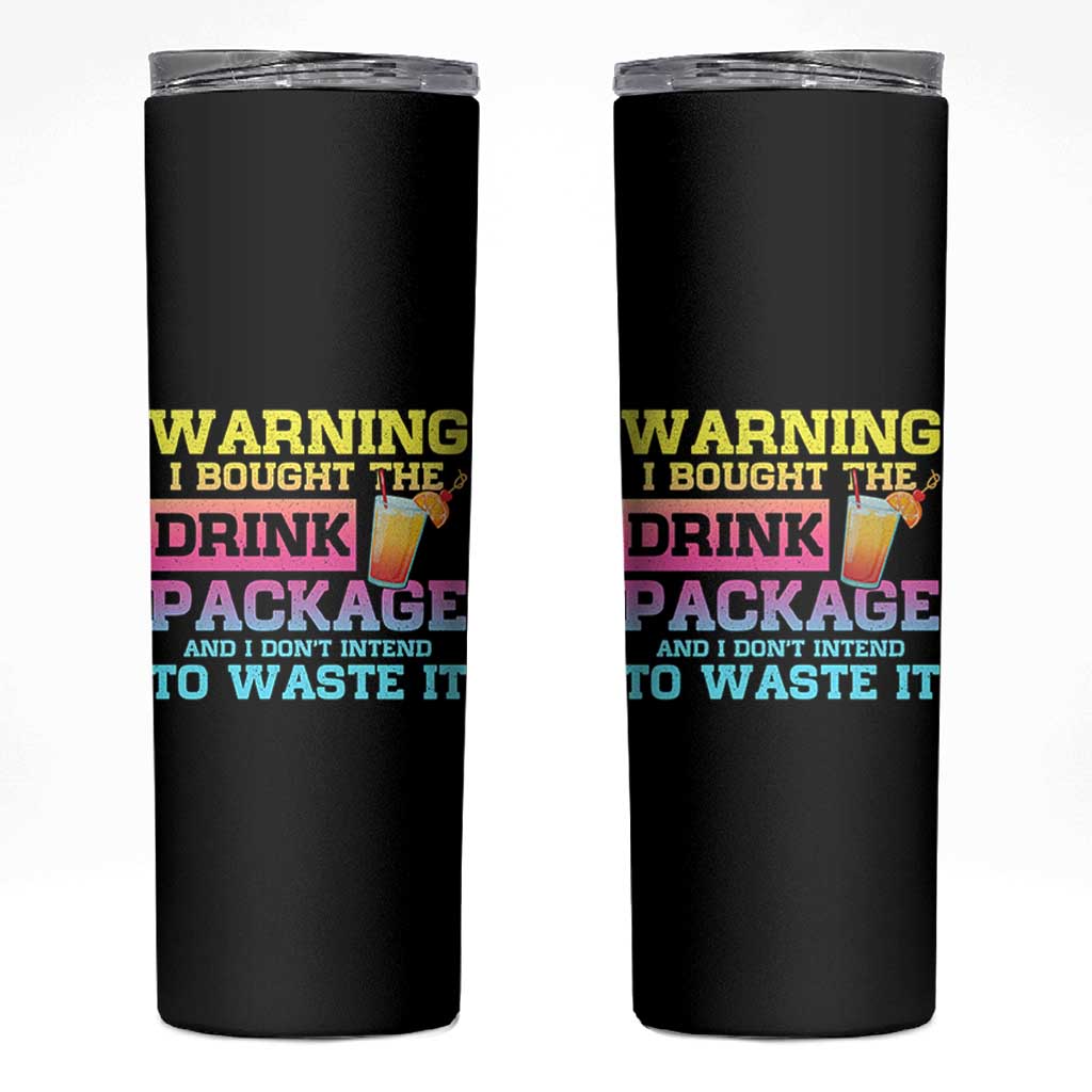 Funny Cruise Skinny Tumbler Warning I Bought The Drink Package - Wonder Print Shop