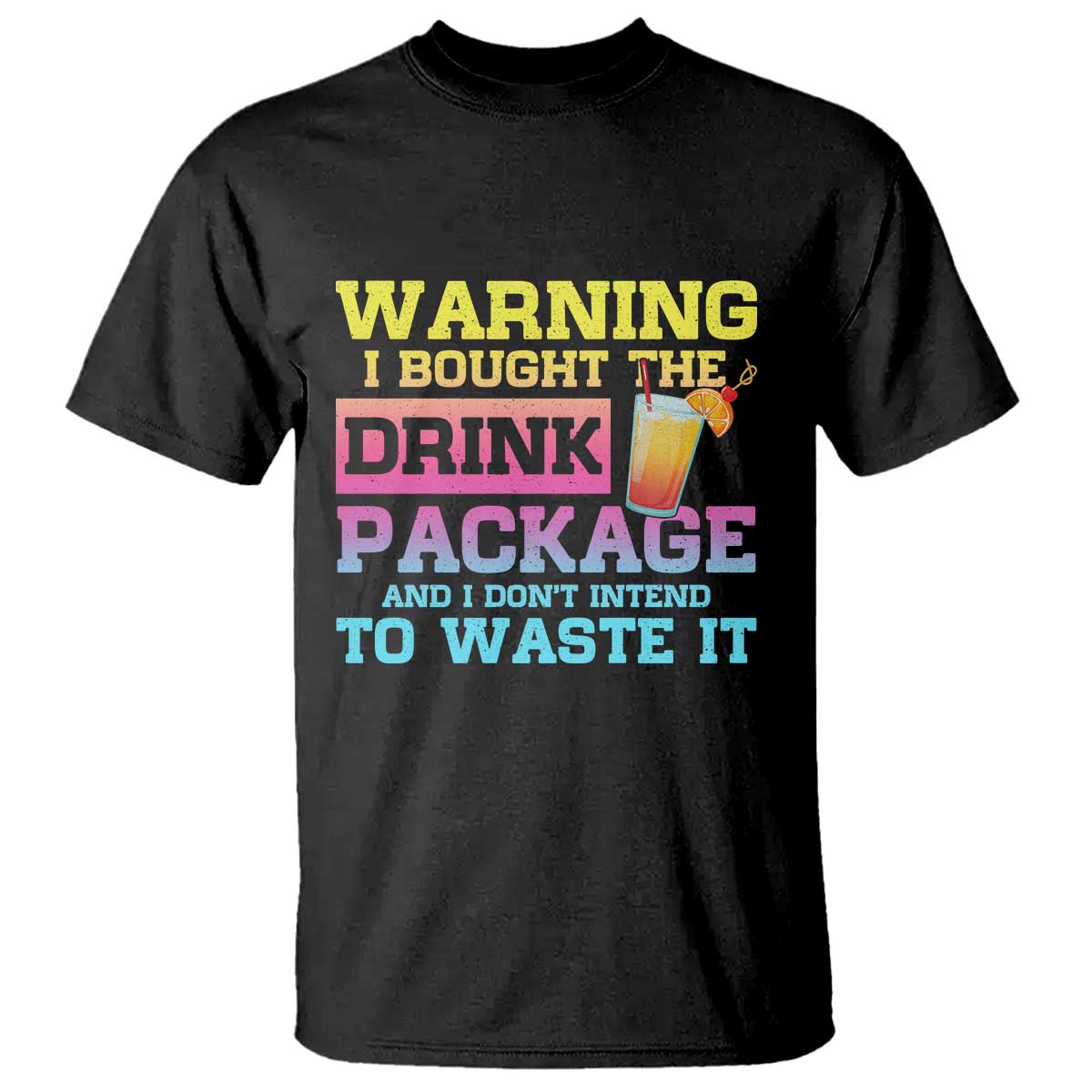 Funny Cruise T Shirt Warning I Bought The Drink Package - Wonder Print Shop