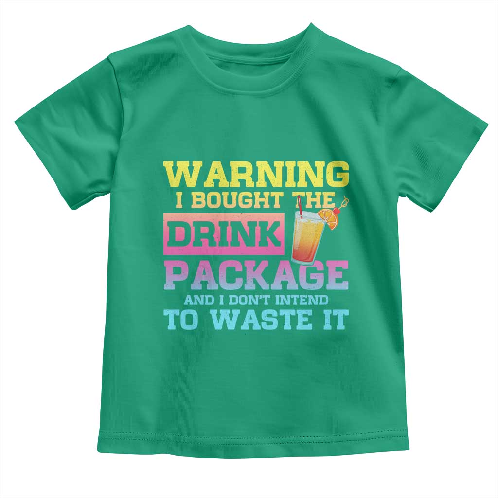 Funny Cruise Toddler T Shirt Warning I Bought The Drink Package - Wonder Print Shop