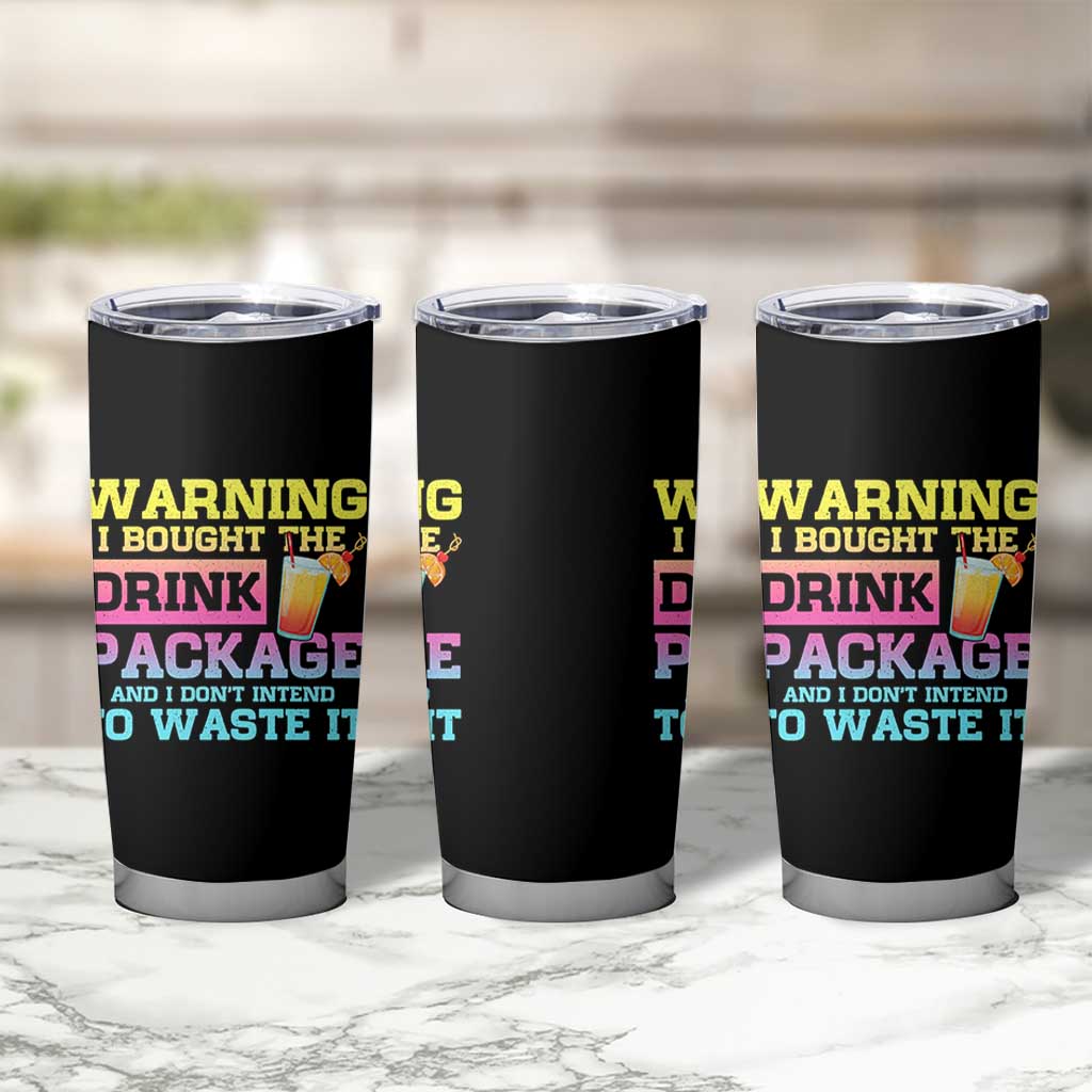 Funny Cruise Tumbler Cup Warning I Bought The Drink Package - Wonder Print Shop