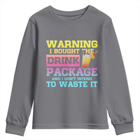 Funny Cruise Youth Sweatshirt Warning I Bought The Drink Package - Wonder Print Shop