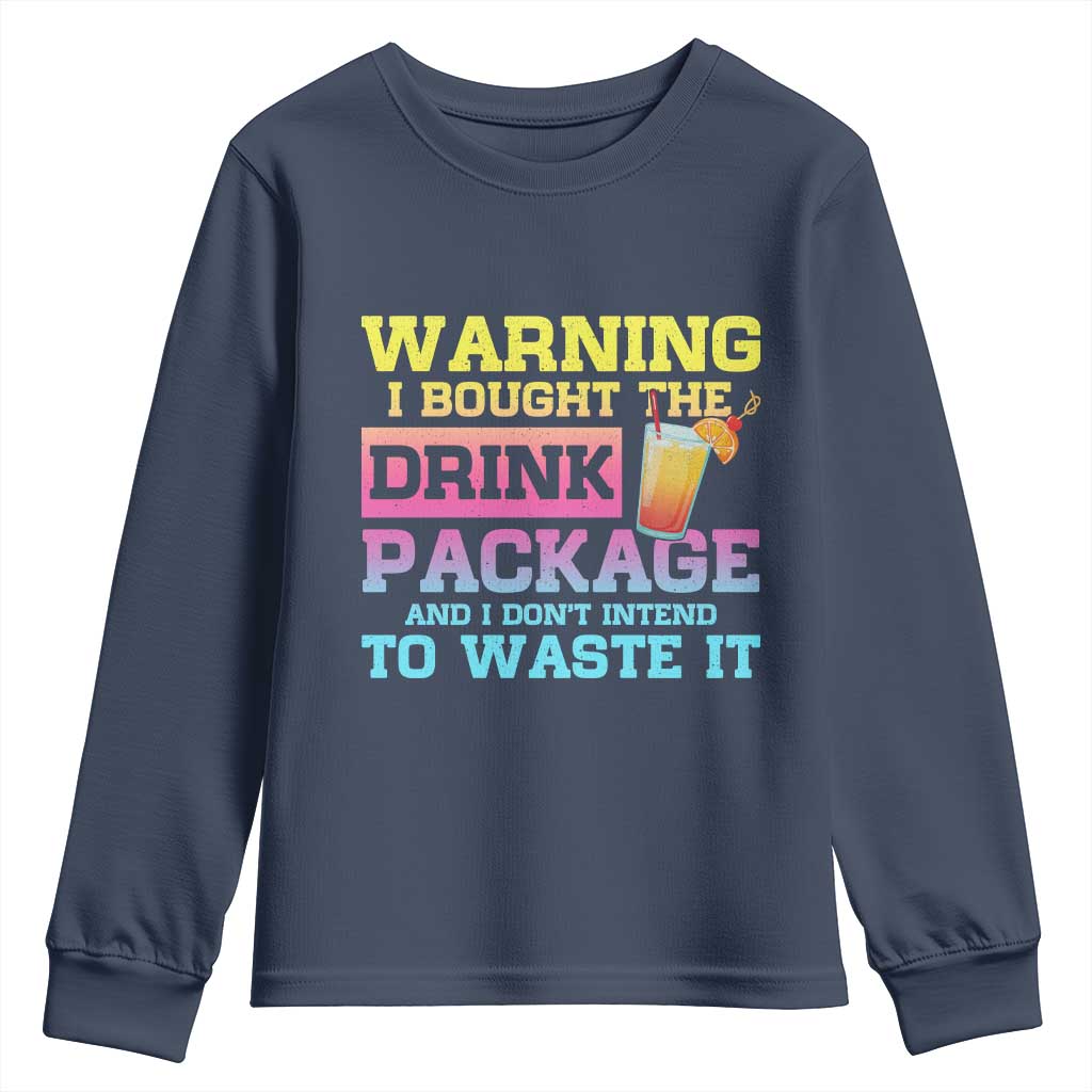 Funny Cruise Youth Sweatshirt Warning I Bought The Drink Package - Wonder Print Shop
