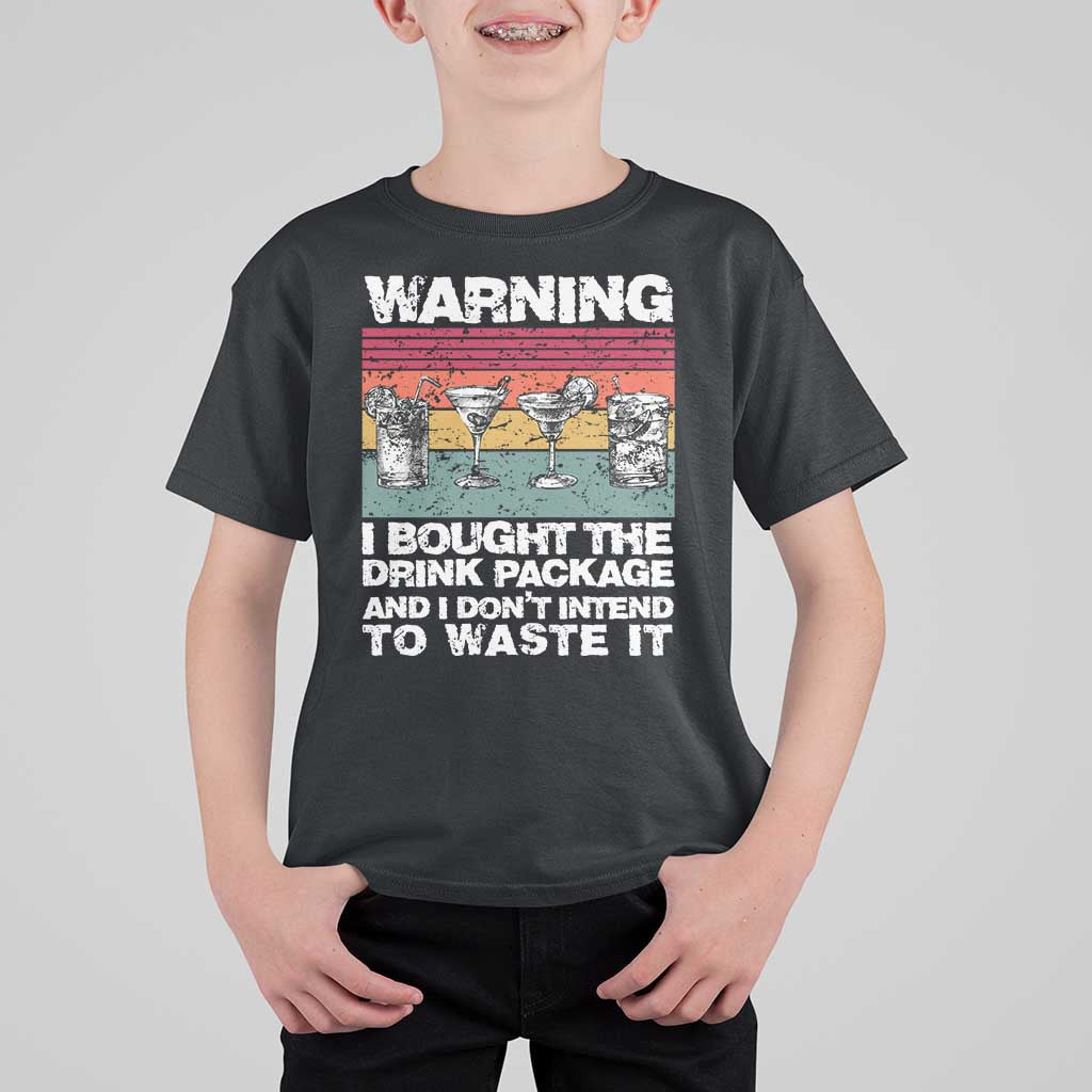 Funny Cruise T Shirt For Kid Warning I Bought The Drink Package Retro Vintage - Wonder Print Shop