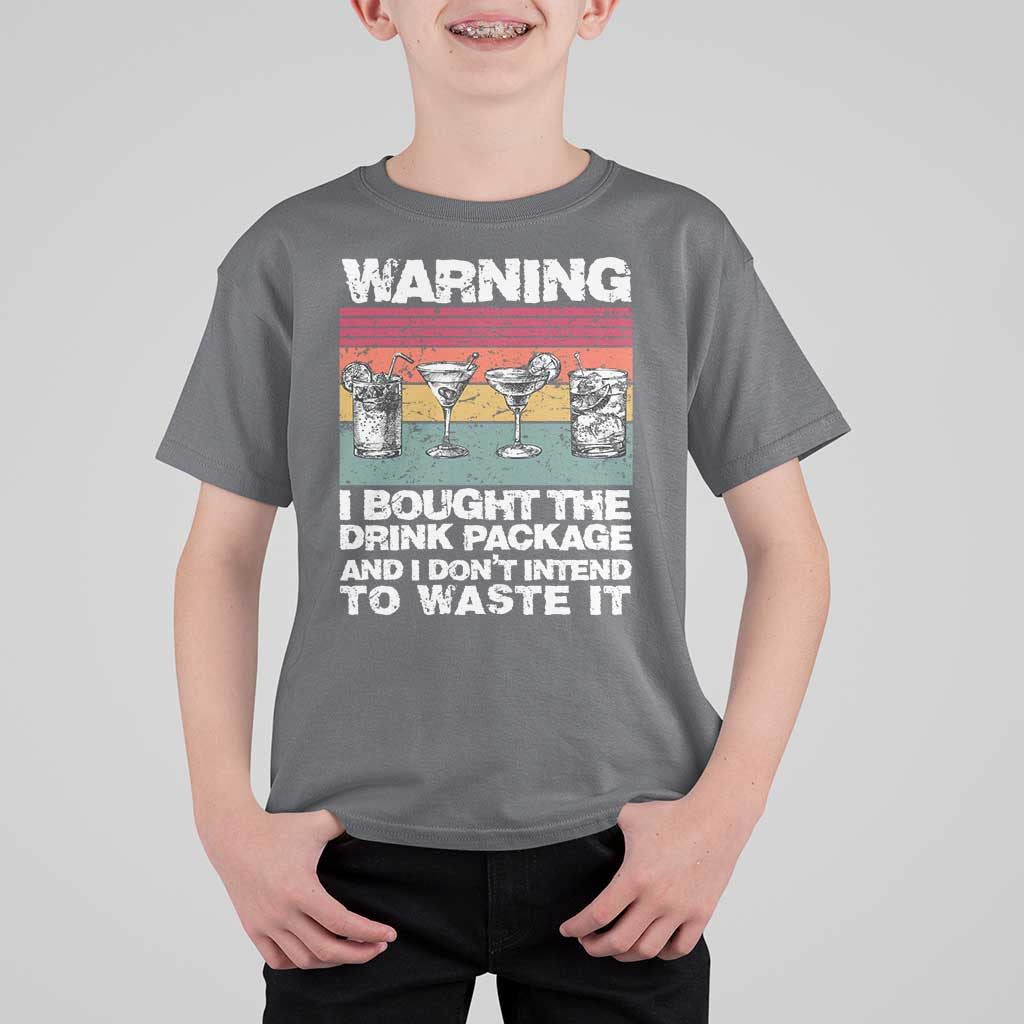 Funny Cruise T Shirt For Kid Warning I Bought The Drink Package Retro Vintage - Wonder Print Shop
