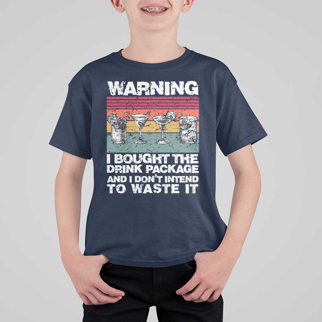 Funny Cruise T Shirt For Kid Warning I Bought The Drink Package Retro Vintage - Wonder Print Shop