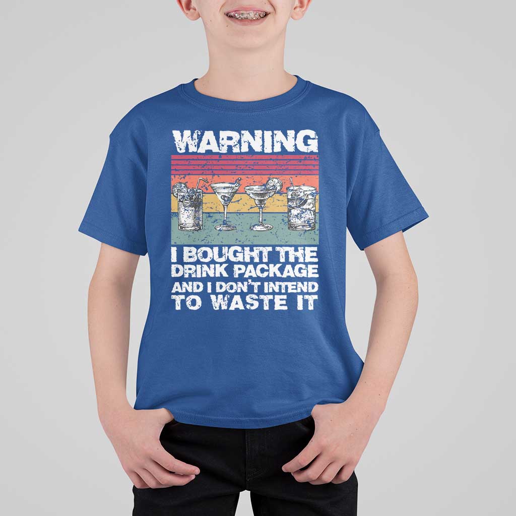 Funny Cruise T Shirt For Kid Warning I Bought The Drink Package Retro Vintage - Wonder Print Shop