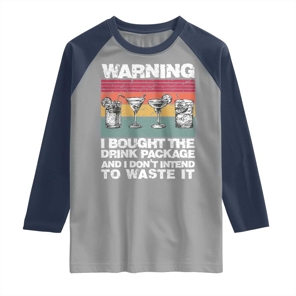 Funny Cruise Raglan Shirt Warning I Bought The Drink Package Retro Vintage - Wonder Print Shop