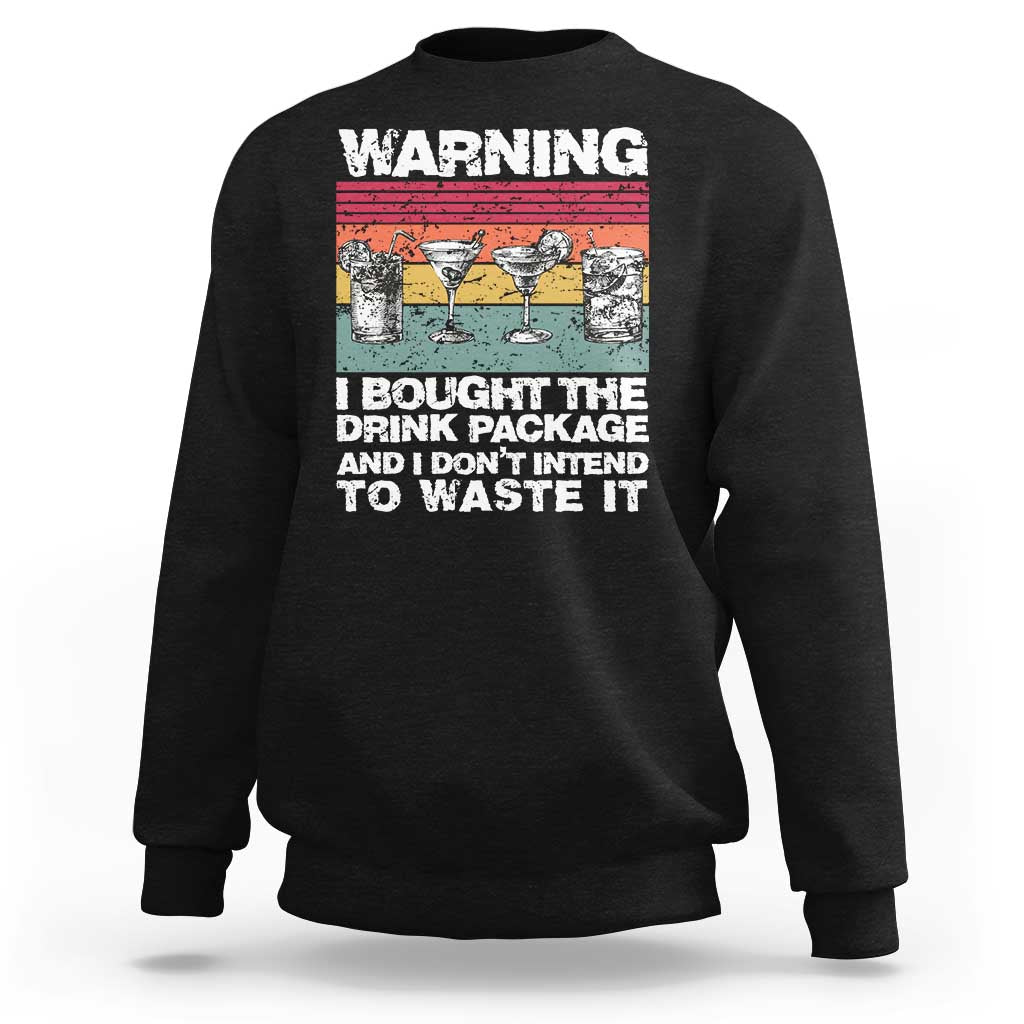 Funny Cruise Sweatshirt Warning I Bought The Drink Package Retro Vintage - Wonder Print Shop