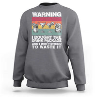 Funny Cruise Sweatshirt Warning I Bought The Drink Package Retro Vintage - Wonder Print Shop