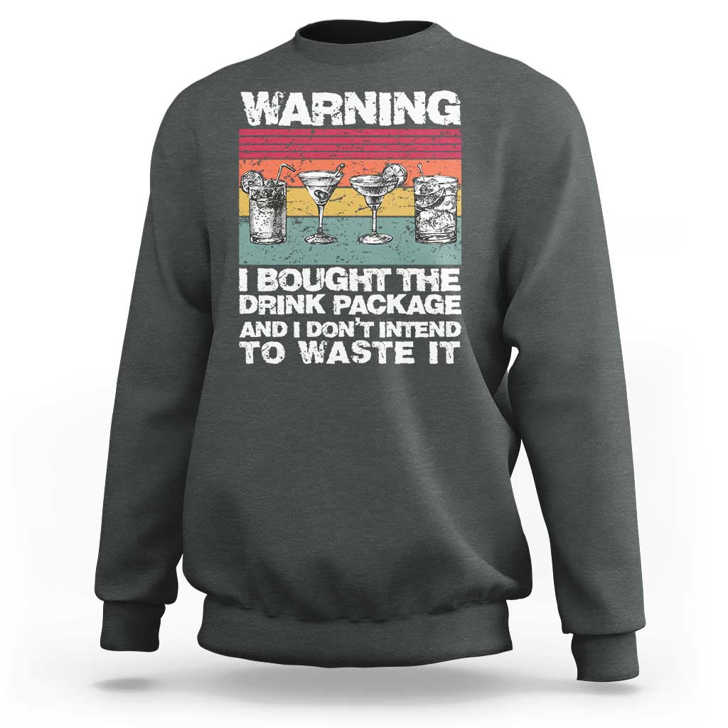 Funny Cruise Sweatshirt Warning I Bought The Drink Package Retro Vintage - Wonder Print Shop