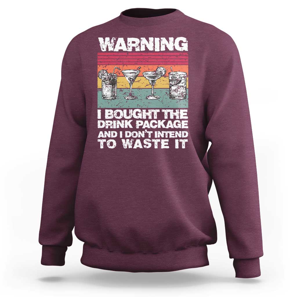 Funny Cruise Sweatshirt Warning I Bought The Drink Package Retro Vintage - Wonder Print Shop
